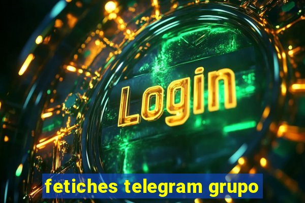 fetiches telegram grupo